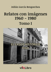 Portada de Relatos de Vigo con imágenes (1960-1980) Tomo I
