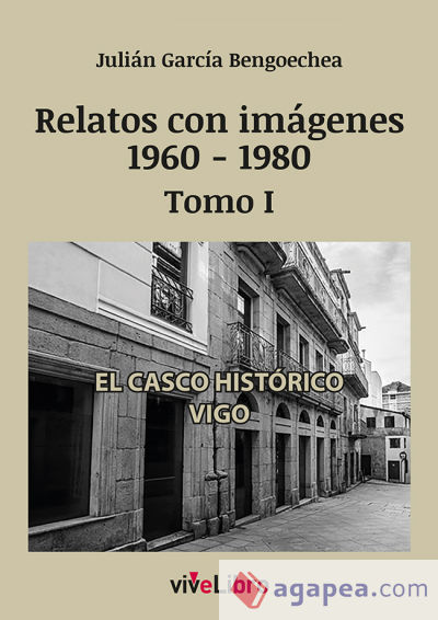 Relatos de Vigo con imágenes (1960-1980) Tomo I