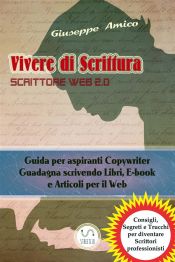 Portada de Vivere di Scrittura - Scrittore Web 2.0 - Guida per aspiranti Copywriter - Guadagna scrivendo Libri, E-book e Articoli per il Web (Ebook)