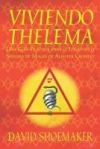 Viviendo Thelema: Una guía práctica para el logro en el sistema de magia de Aleister Crowley