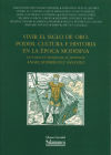 Vivir el Siglo de Oro. Poder, cultura e historia en la época moderna. Estudios en homenaje al profesor Ángel Rodríguez Sánchez