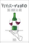 Vivir el Vino La Guía: 365 Vinos al Año 2025