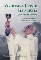 Portada de Vivir para Cristo Eucaristía (Ebook)