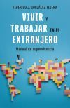 Vivir y trabajar en el extranjero. Edici&oacute;n actualizada
