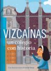 Vizcaínas : un colegio con historia