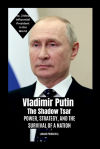 Vladimir Putin - The Shadow Tsar