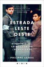 Portada de Estrada Leste-Oeste: As Origens do Genocídio e dos Crimes Contra a Humanidade (Ebook)