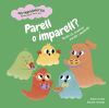 Vol. 6. Parell o imparell?