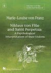 Volume 6 of the Collected Works of Marie-Louise von Franz: Niklaus Von Fl&uuml;e And Saint Perpetua: A Psychological Interpretation of Their Visions