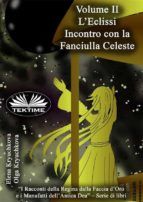 Portada de Volume II. L'Eclissi. Incontro Con La Fanciulla Celeste (Ebook)