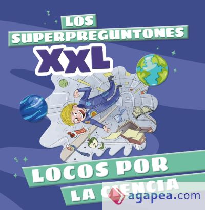 Los Superpreguntones XXL. Locos por la ciencia