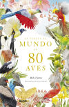 Vuelta Al Mundo En 80 Aves De Unwin, Mike; Miyake, Ryuto