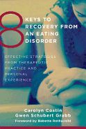 Portada de 8 Keys to Recovery from an Eating Disorder: Effective Strategies from Therapeutic Practice and Personal Experience