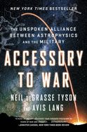Portada de Accessory to War: The Unspoken Alliance Between Astrophysics and the Military