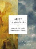 Portada de Elegy Landscapes: Constable and Turner and the Intimate Sublime