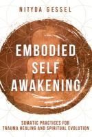 Portada de Embodied Self Awakening: Somatic Practices for Trauma Healing and Spiritual Evolution