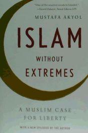 Portada de Islam Without Extremes: A Muslim Case for Liberty