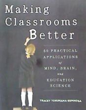 Portada de Making Classrooms Better: 50 Practical Applications of Mind, Brain, and Education Science