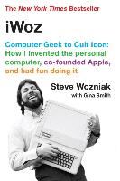 Portada de iWoz: Computer Geek to Cult Icon: How I Invented the Personal Computer, Co-Founded Apple, and Had Fun Doing It
