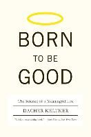 Portada de Born to Be Good: The Science of a Meaningful Life