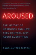 Portada de Aroused - The History of Hormones and How They Control