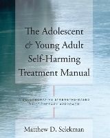 Portada de Adolescent & Young Adult Self-Harming Treatment Manual