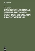 Portada de Das Internationale Uebereinkommen Ber Den Eisenbahn-Frachtverkehr Nebst Ausf Hrungsbestimmungen, Anlagen U. Formularen in Der Fassung Des Zusatz-Ueber