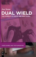 Portada de Dual Wield: The Interplay of Poetry and Video Games