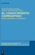 Portada de El Conocimiento Compartido: Entre La Pragmática Y La Gramática