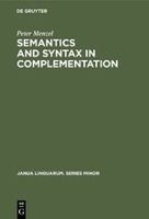 Portada de Semantics and Syntax in Complementation