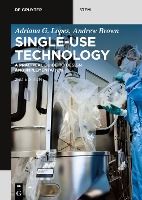 Portada de Single-Use Technology: A Practical Guide to Design and Implementation