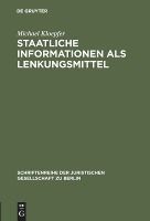 Portada de Staatliche Informationen ALS Lenkungsmittel: Dargestellt Insbesondere Am Problem Beh&ouml;rdlicher Warnungen Und Empfehlungen Im Umweltrecht. Vortrag Gehal