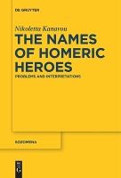 Portada de The Names of Homeric Heroes: Problems and Interpretations