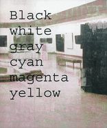 Portada de Simon Dybbroe Moller: Black White Gray Cyan Magenta Yellow