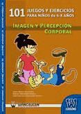 Portada de 101 EJERCICIOS Y JUEGOS DE IMAGEN Y PERCEPCIÓN CORPORAL PARA NIÑOS DE 6 A 8 AÑOS (Ebook)