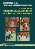 Portada de DESARROLLO DE LAS CAPACIDADES PERCEPTIVO-MOTRICES A TRAVÉS DE LAS HABILIDADES BÁSICAS DE LUCHA EN EL ÁREA DE EDUCACIÓN FÍSICA (Ebook)