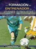 Portada de LA FORMACI&Oacute;N DEL ENTRENADOR DE J&Oacute;VENES FUTBOLISTAS (Ebook)
