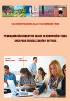 Portada de PROGRAMACIÓN DIDÁCTICA LOMCE EN EDUCACIÓN FÍSICA: GUÍA PARA SU REALIZACIÓN Y DEFENSA (Ebook)