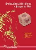 Portada de SALUD, EDUCACI&Oacute;N F&Iacute;SICA Y JUEGOS DE ROL (Ebook)