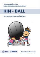 Portada de TÉCNICAS PRÁCTICAS PARA DESARROLLAR SESIONES DE KIN-BALL (Ebook)