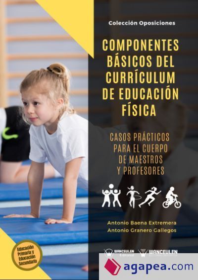 COMPONENTES B&Aacute;SICOS DEL CURR&Iacute;CULUM DE EDUCACI&Oacute;N F&Iacute;SICA. CASOS PR&Aacute;CTICOS PARA EL CUERPO DE MAESTROS Y PROFESORES