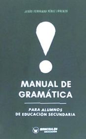 Portada de MANUAL DE GRAMATICA PARA ALUMNOS DE ESUCACION SECUNDARIA