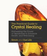 Portada de The Practical Guide to Crystal Healing: Harnessing the Power of Gemstones to Enhance Health and Well-Being