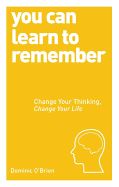 Portada de You Can Learn to Remember: Change Your Thinking, Change Your Life