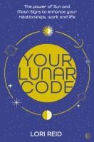 Portada de Your Lunar Code: The Power of Moon and Sun Signs to Enhance Your Relationships, Work and Life