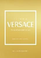 Portada de The Little Book of Versace: The Story of the Iconic Fashion House