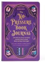 Portada de The No-Pressure Book Journal: A No-Guilt, No-Shame, No-Stress Journal to Help You Read Better and Enjoy Books Again
