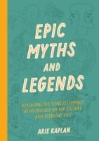 Portada de The Encyclopedia of Epic Myths and Legends: Extraordinary and Mesmerizing Stories That Will Boggle Your Mind