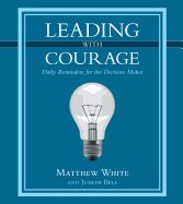 Portada de Leading with Courage: Daily Reminders for the Decision Maker