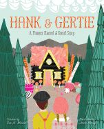 Portada de Hank and Gertie: A Pioneer Hansel and Gretel Story